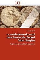 La Multivalence Du Sacra(c) Dans L'' Uvre de La(c)Opold Sa(c)Dar Senghor 6131533881 Book Cover