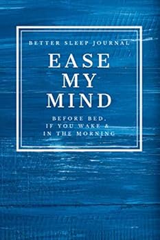 Paperback Ease My Mind - Better Sleep Journal: Before Bed, If You Wake & In The Morning Book