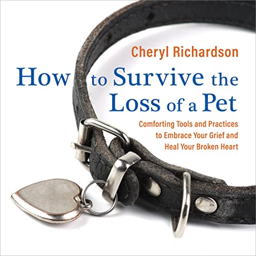 How to Survive the Loss of a Pet (By Cheryl Richardson)