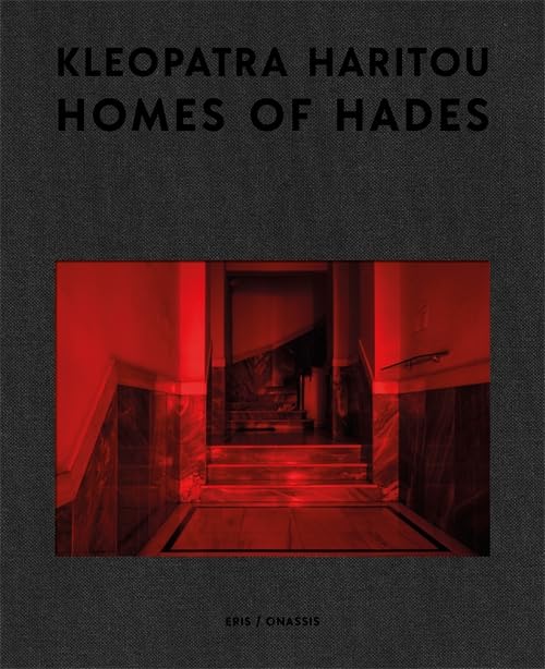 Homes of Hades: Photographs by Cleopatra Haritou