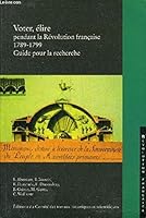 VOTER ELIRE PENDANT LA REVOLUTION FRANCAISE 1789 1799 2735504042 Book Cover