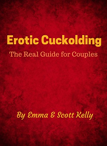 Erotic Cuckolding: The Real Guide for Couples