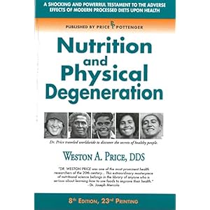 Nutrition and Physical Degeneration Paperback – January 1, 2009