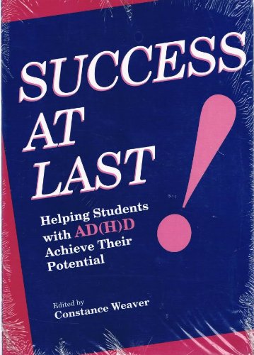 Success at Last!: Helping Students With AD(H)D Achieve Their Potential