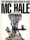 The Expendable Ikon: Works by John Mc Hale