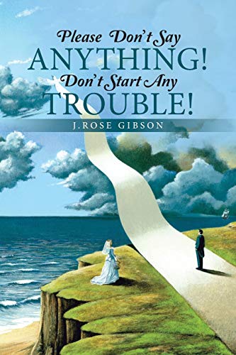 Please Don't Say Anything! Don't Start Any Trou... 1490865136 Book Cover