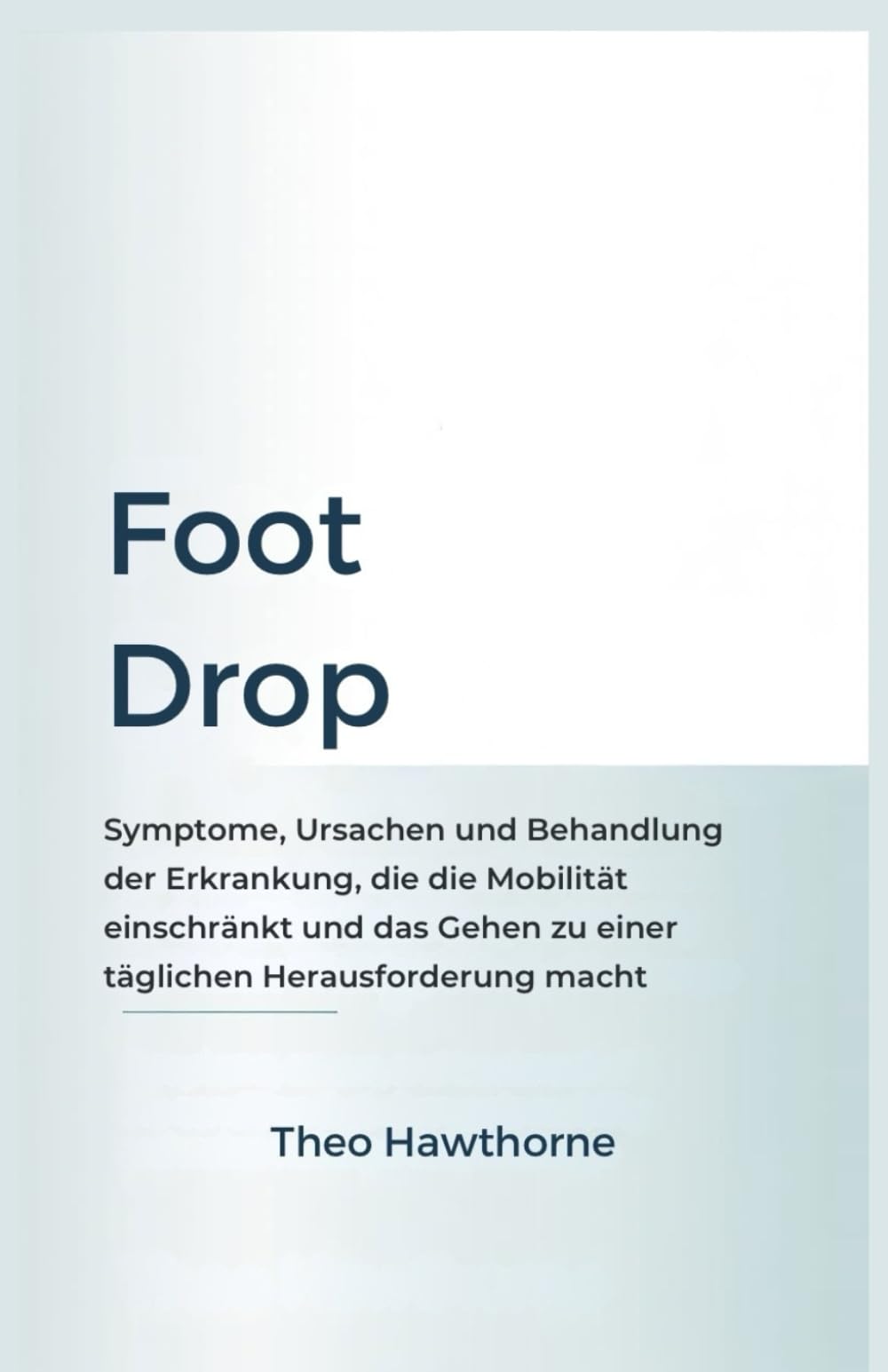 FOOT DROP: Symptome, Ursachen und Behandlung der Erkrankung, die die Mobilität einschränkt und das Gehen zu einer täglichen Herausforderung macht