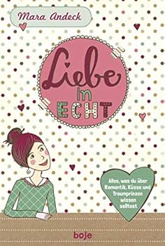 Paperback Liebe in echt: Was du über Romantik, Küsse und Traumprinzen wissen solltest [German] Book