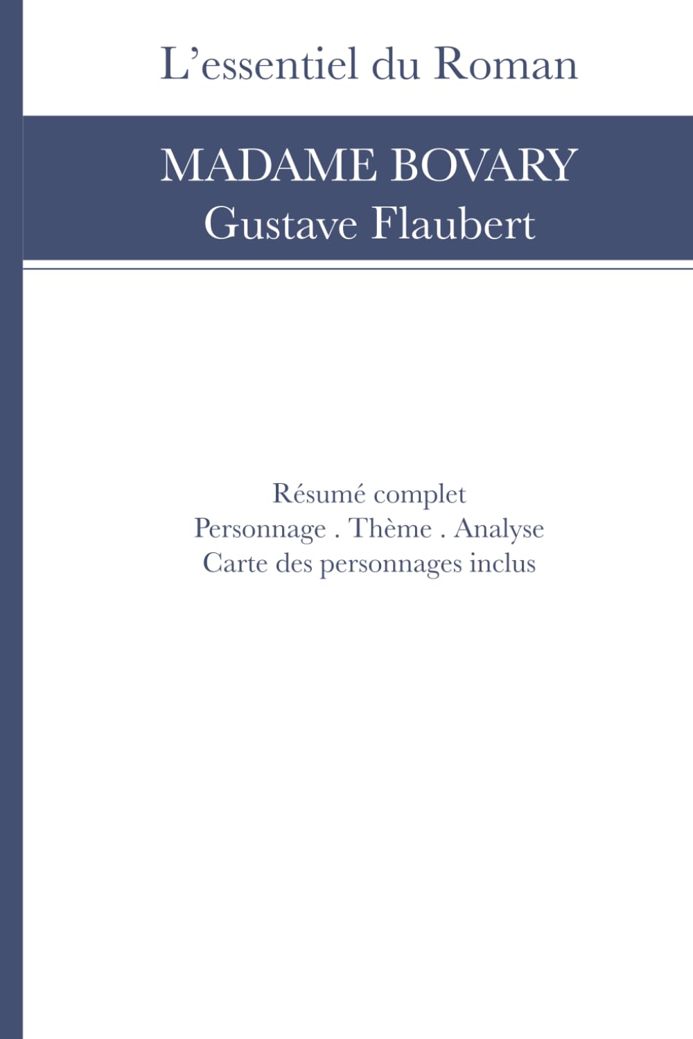 Résumé et Analyse: Madame Bovary de Gustave Flaubert (L’Essentiel du Roman)