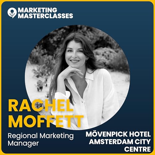 120. Building Brands Across Cultures with Rachel Moffett, the Regional Marketing Manager M&ouml;venpick Hotel