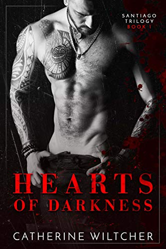 Hearts Of Darkness (The Santiago Trilogy Book 1) by [Catherine Wiltcher]