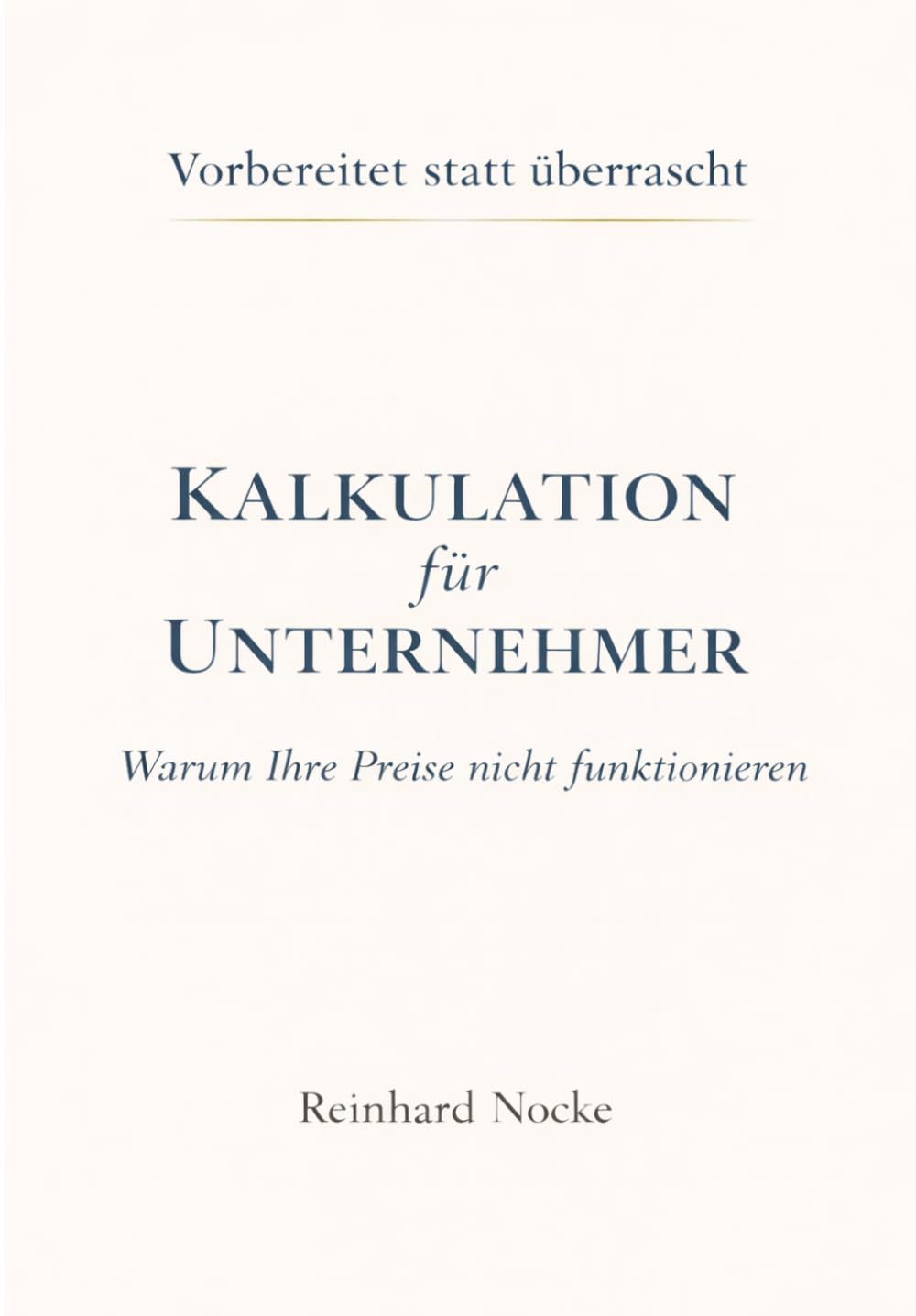 Kalkulation für Unternehmer: Warum Ihre Preise nicht funktionieren (Vorbereitet statt überrascht)