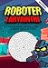 Roboter Labyrinthe Abenteuer-Rätsel für Kinder ab 5 Jahren: Labyrinthe für Kinder mit 100 lustigen Roboter Labyrinth-Puzzles ab 5 Jahren - ... mit den Robotern Labyrinthe Buch für Kinder