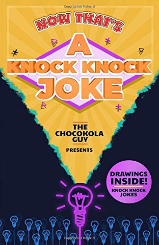 Now That's A Knock-Knock Joke: Silly Knock-Knock Jokes For Kids