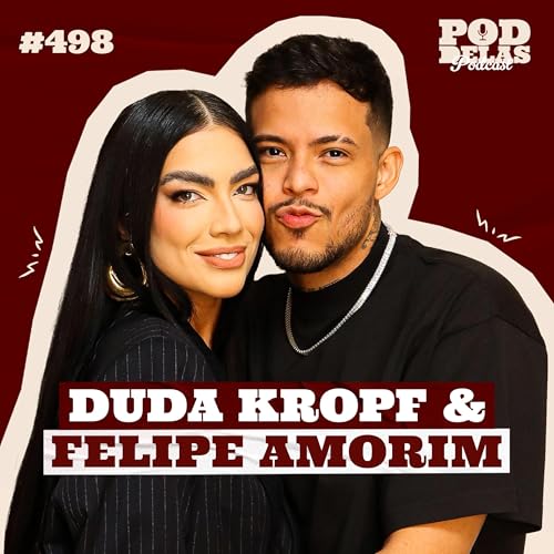 FELIPE AMORIM E DUDA KROPF - PODDELAS PODCAST #498 Podcast Por capa