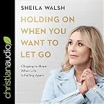 Cover of Holding On When You Want to Let Go