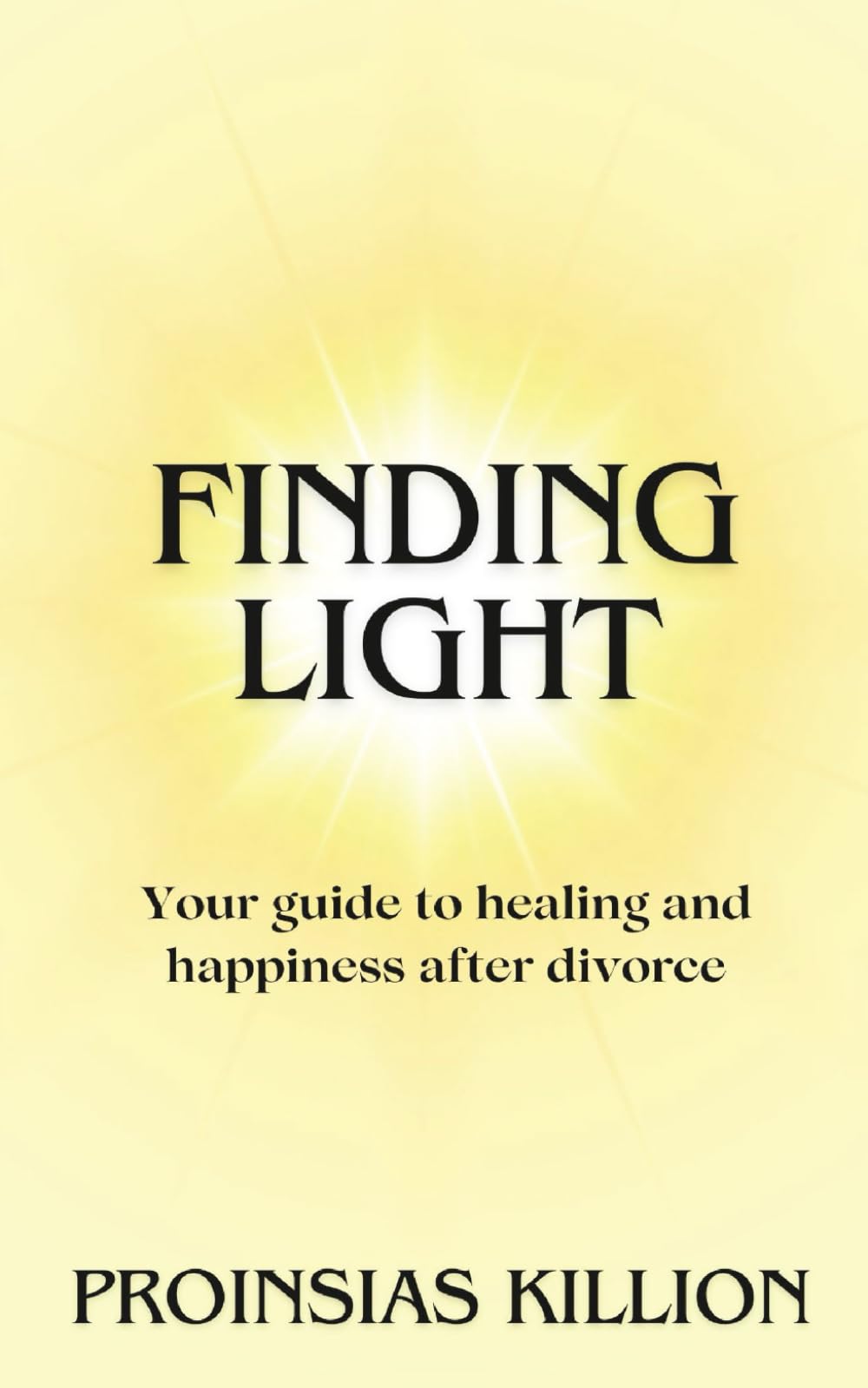 Finding Light: Your Guide To Healing and Happiness After Divorce