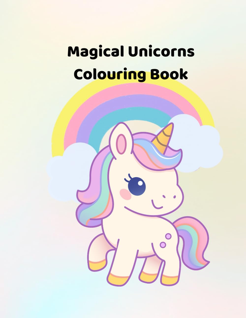 Magical Unicorns Colouring Book: For princesses aged 3 - 10