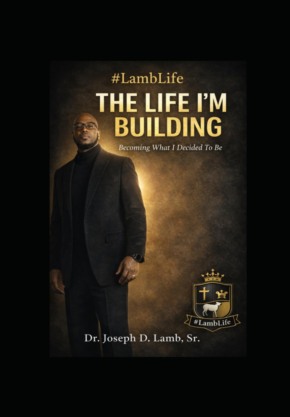 #LambLife: The Life I’m Building: Building the Life I Refuse to Lose