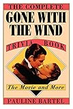 The Complete Gone with the Wind Trivia Book: The Movie and More