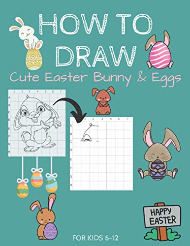 How To Draw Cute Easter Bunny & Eggs For Kids 6-12: Activity Cum Coloring Book To Learn Drawing Using Copy Grid Method | Practice Drawing With 50+ Character | Easter Gift For Kids| Draw & Color