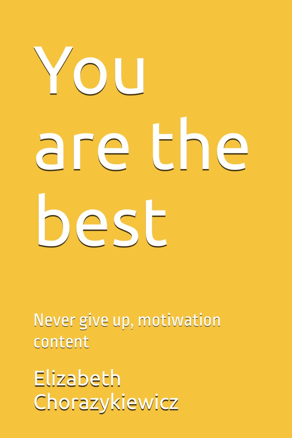 You are the best: Never give up, motiwation content