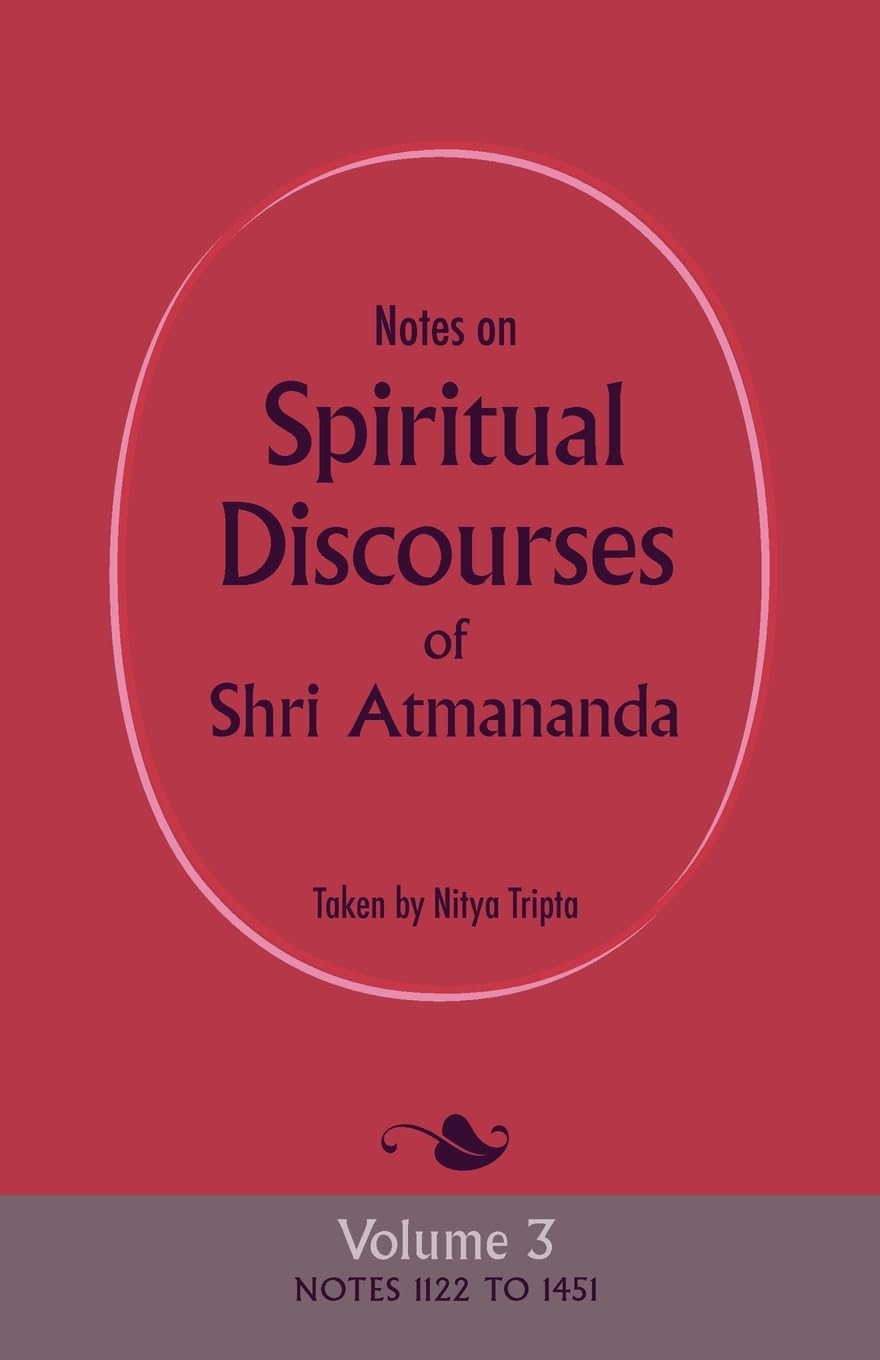 Notes on Spiritual Discourses of Shri Atmananda: Volume 3 Paperback – March 14, 2017