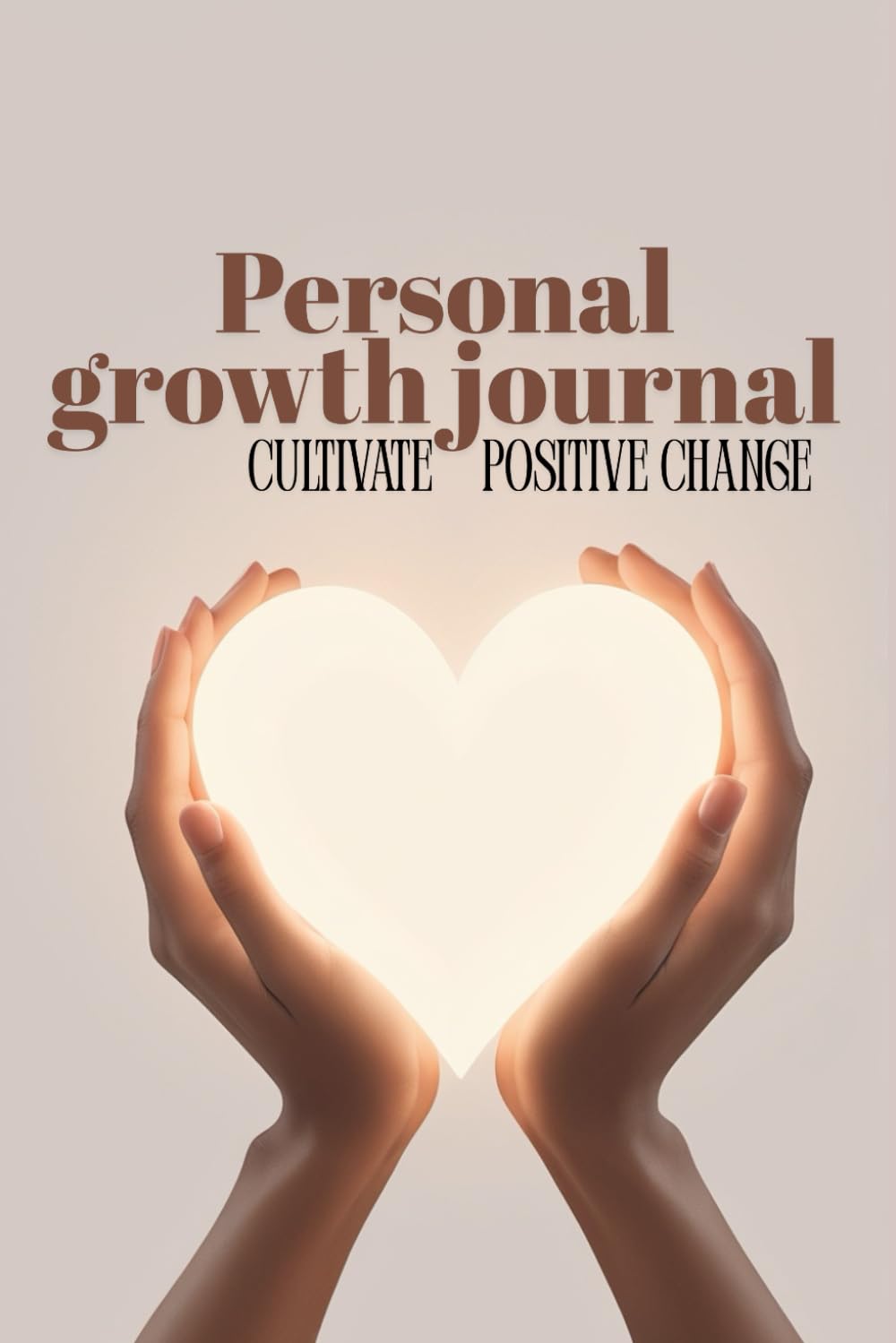 Personal growth journal: cultivate positive change: Mindset shifts, goal setting, gratitude & reclaiming your authentic self (Radiant feminine)