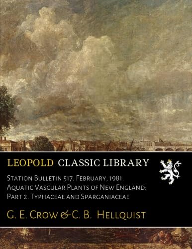 Station Bulletin 517. February, 1981. Aquatic Vascular Plants of New England: Part 2. Typhaceae and Sparganiaceae