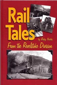 Hardcover Rail Tales From the Revelstoke Division Book