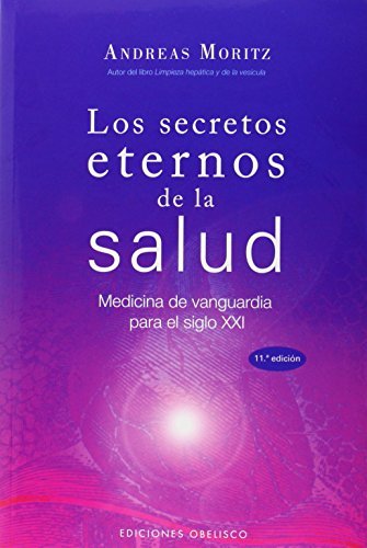 Los secretos eternos de la salud: medicina de vanguardia para el...