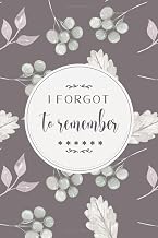 I forgot to remember: Personal Password Journal with alphabetical Tabs • Password Keeper and Account Number Book • Keep Wi-Fi, E-mail Passwords in a safe place • Vintage Flower Design