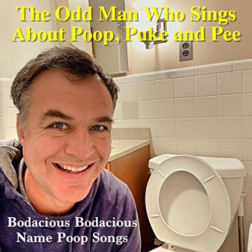 Bodacious Bodacious Name Poop Songs The Odd Man Who Sings