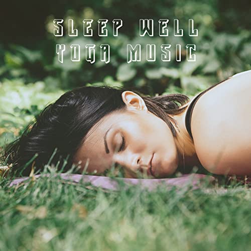 Play Sleep Well Yoga Music by Deep Sleep, Kundalini Yoga, Meditation