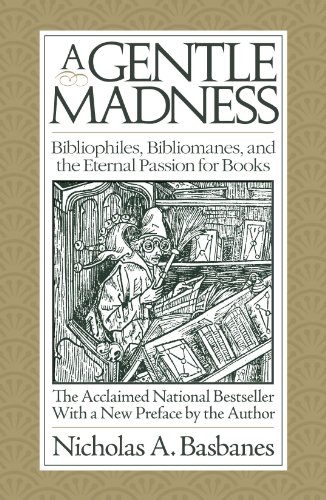 A Gentle Madness Bibliophiles Bibliomanes And The Eternal Passion For Books English Edition Ebook Basbanes Nicholas Amazon De Kindle Store