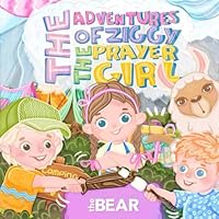The Adventures of Ziggy The Prayer Girl: The Bear 1633603199 Book Cover