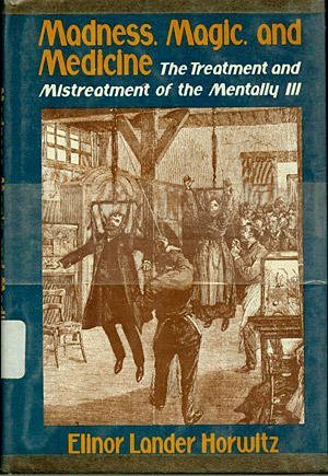 Buy Madness, magic, and medicine: The treatment and mistreatment of the mentally ill — BookShops.in