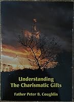 Understanding the Charismatic Gifts 0968396607 Book Cover