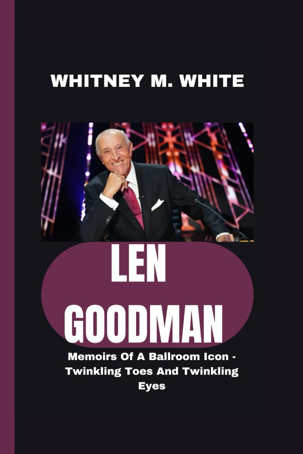 Len Goodman: Memoirs Of A Ballroom Icon - Twinkling Toes And Twinkling Eyes