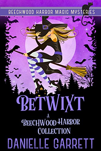 Betwixt: A Beechwood Harbor Collection (Beechwood Harbor Magic Mysteries)