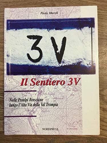 Il sentiero 3V. Nelle prealpi Bresciane lungo l'alta via della Valtromp