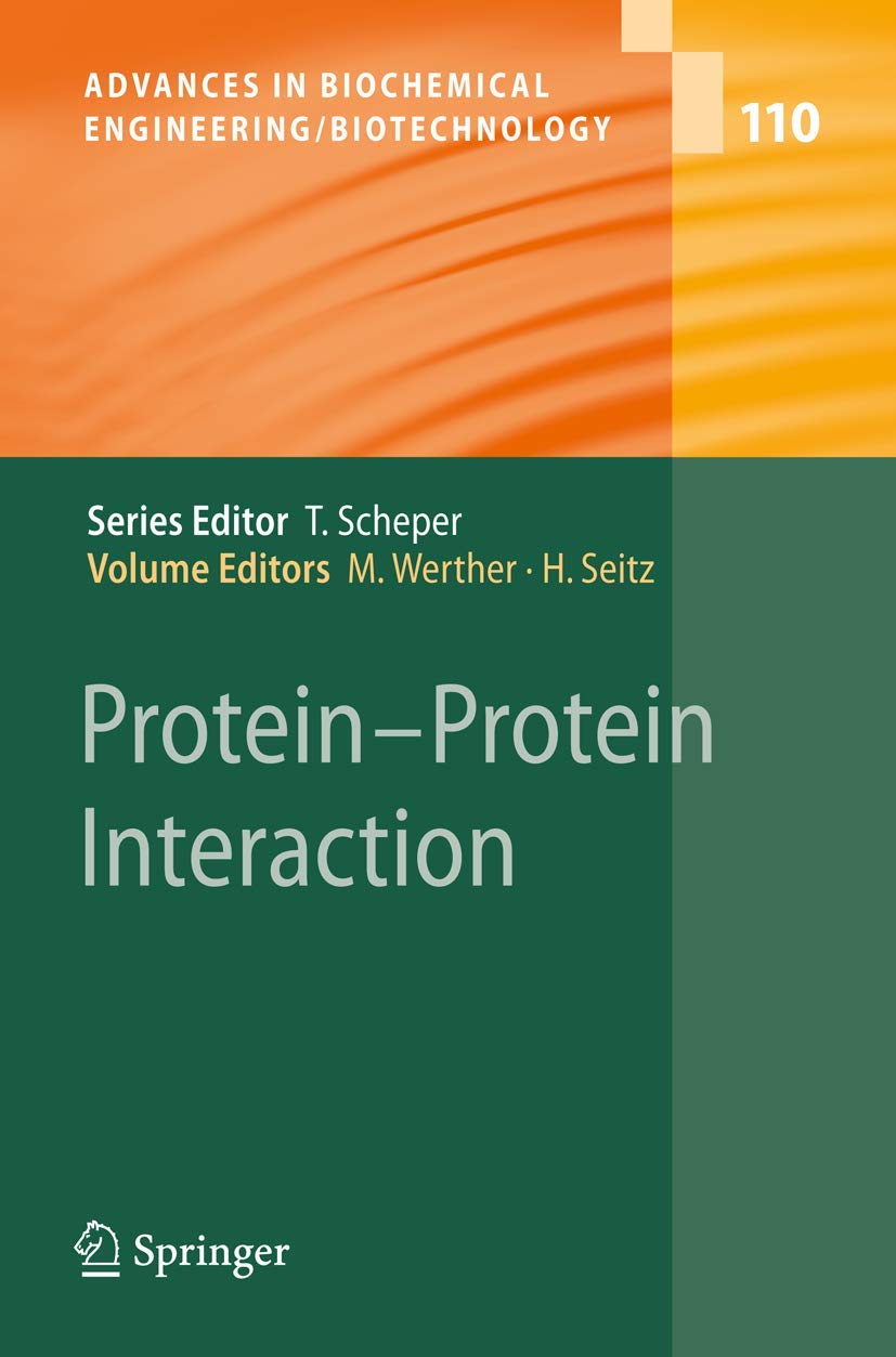 Protein - Protein Interaction (Advances in Biochemical Engineering/Biotechnology, 110)