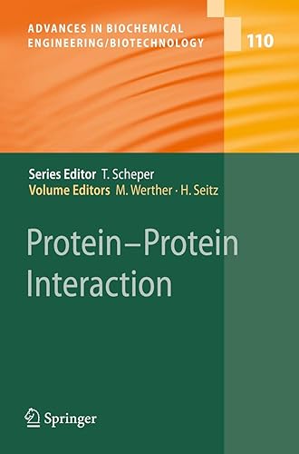 PROTEIN - PROTEIN INTERACTION (ADVANCES IN BIOCHEMICAL ENGINEERING / BIOTECHNOLOGY, VOLUME 110)