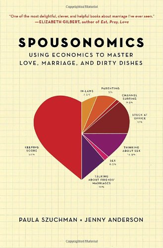 SPOUSONOMICS: USING ECONOMICS TO MASTER LOVE, MARRIAGE, By Paula Szuchman Mint