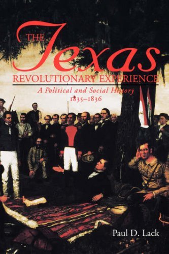 The Texas Revolutionary Experience: A Political and Social History, 1835-1836 (Texas A&m Southwestern Studies Book 10)