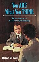 You Are What You Think: Basic Issues in Pastoral Counseling 0872271021 Book Cover