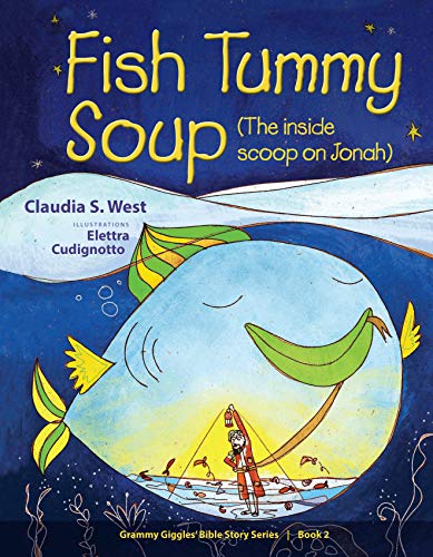 Fish Tummy Soup: The inside scoop on Jonah (Grammy Giggles Bible Story Books)
