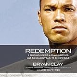 Redemption: A Rebellious Spirit, a Praying Mother, and the Unlikely Path to Olympic Gold