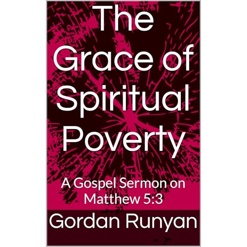 The Grace of Spiritual Poverty by Gordan Runyan episode artwork