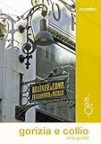  Gorizia e Collio. Una guida